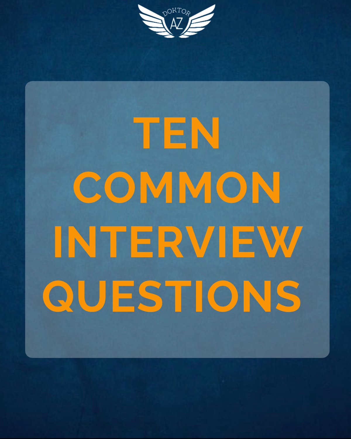 Ten Common Interview Questions